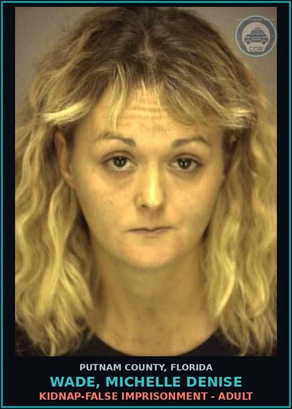 CCW arrest card for WADE, MICHELLE DENISE in Putnam County: KIDNAP-FALSE IMPRISONMENT - ADULT