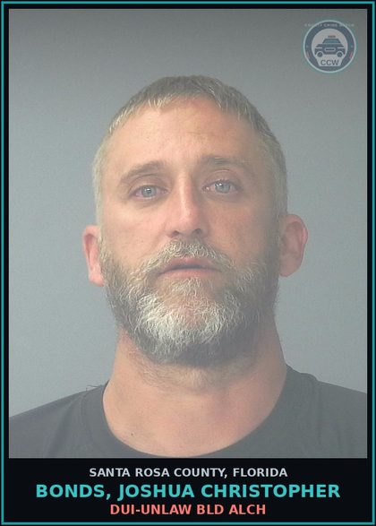 CCW arrest card for BONDS, JOSHUA CHRISTOPHER in Santa Rosa County: DUI-UNLAW BLD ALCH