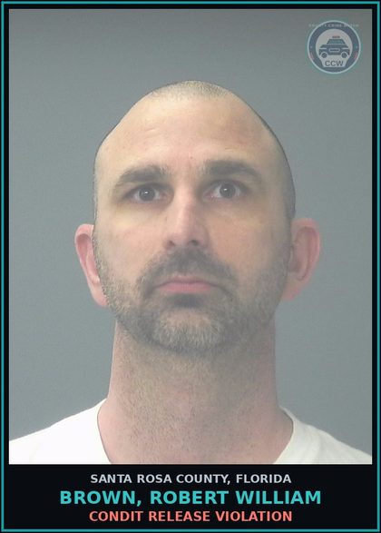 CCW arrest card for BROWN, ROBERT WILLIAM in Santa Rosa County: CONDIT RELEASE VIOLATION