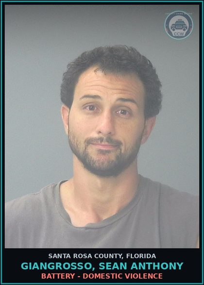 CCW arrest card for GIANGROSSO, SEAN ANTHONY in Santa Rosa County: BATTERY - DOMESTIC VIOLENCE