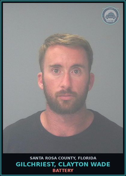 CCW arrest card for GILCHRIEST, CLAYTON WADE in Santa Rosa County: BATTERY