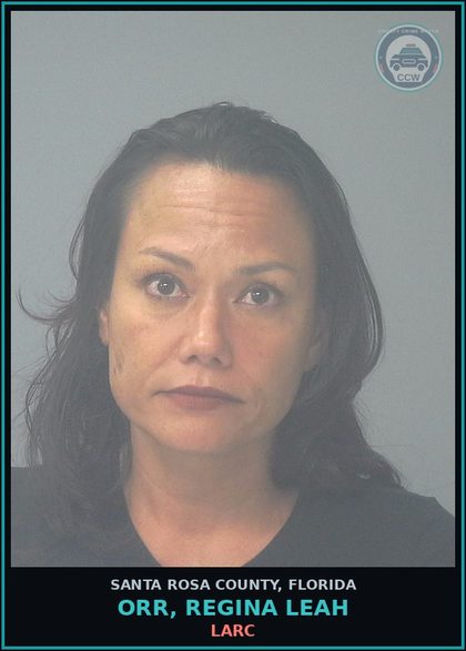 CCW arrest card for ORR, REGINA LEAH in Santa Rosa County: LARC