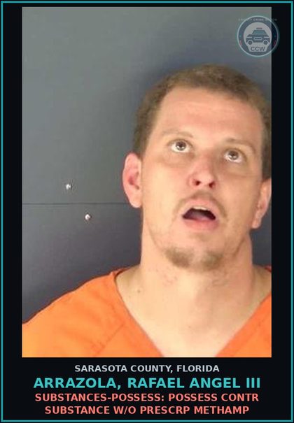 CCW arrest card for ARRAZOLA, RAFAEL ANGEL III in Sarasota County: SUBSTANCES-POSSESS: POSSESS CONTR SUBSTANCE W/O PRESCRP METHAMP