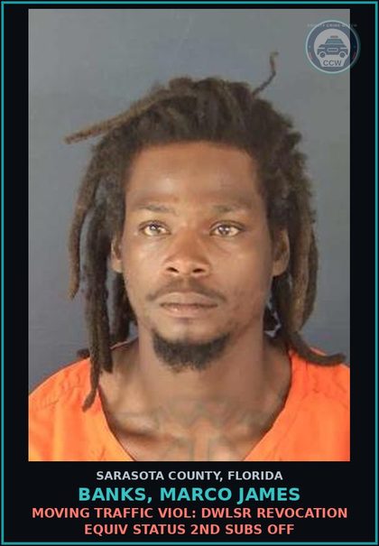 CCW arrest card for BANKS, MARCO JAMES in Sarasota County: MOVING TRAFFIC VIOL: DWLSR REVOCATION EQUIV STATUS 2ND SUBS OFF