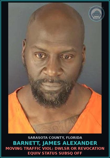 CCW arrest card for BARNETT, JAMES ALEXANDER in Sarasota County: MOVING TRAFFIC VIOL: DWLSR OR REVOCATION EQUIV STATUS SUBSQ OFF
