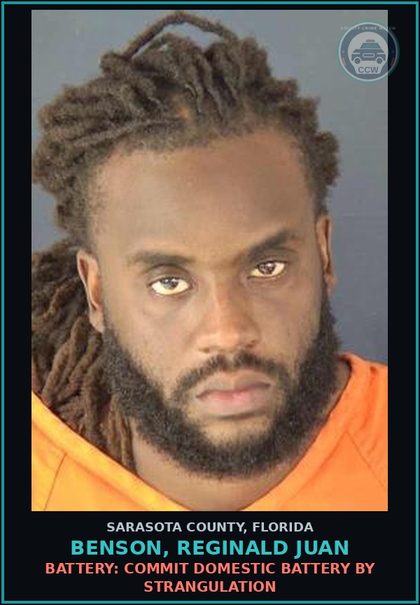 CCW arrest card for BENSON, REGINALD JUAN in Sarasota County: BATTERY: COMMIT DOMESTIC BATTERY BY STRANGULATION