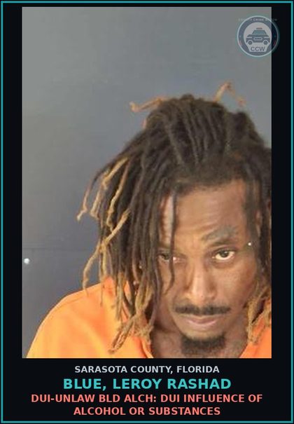 CCW arrest card for BLUE, LEROY RASHAD in Sarasota County: DUI-UNLAW BLD ALCH: DUI INFLUENCE OF ALCOHOL OR SUBSTANCES