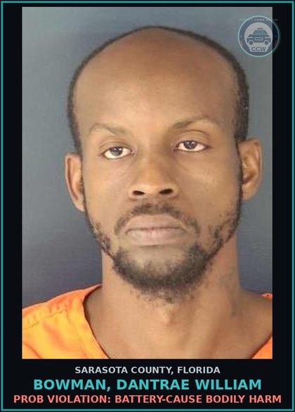 CCW arrest card for BOWMAN, DANTRAE WILLIAM in Sarasota County: PROB VIOLATION: BATTERY-CAUSE BODILY HARM
