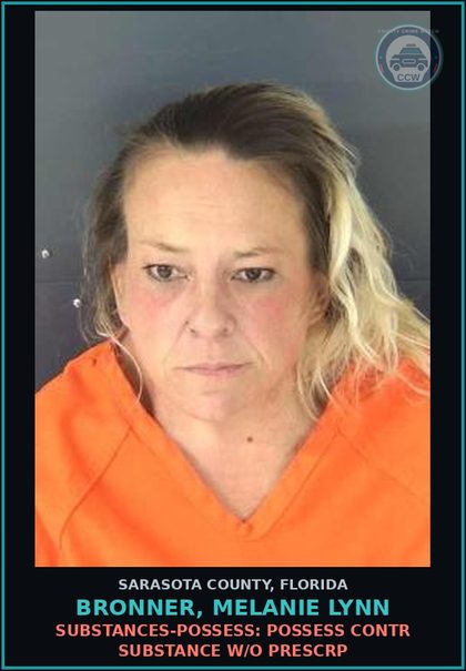 CCW arrest card for BRONNER, MELANIE LYNN in Sarasota County: SUBSTANCES-POSSESS: POSSESS CONTR SUBSTANCE W/O PRESCRP