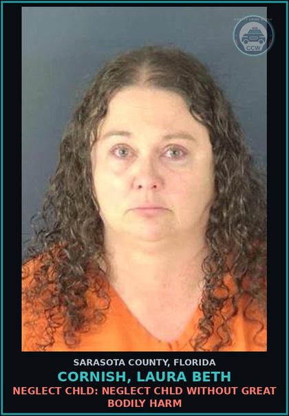 CCW arrest card for CORNISH, LAURA BETH in Sarasota County: NEGLECT CHLD: NEGLECT CHLD WITHOUT GREAT BODILY HARM