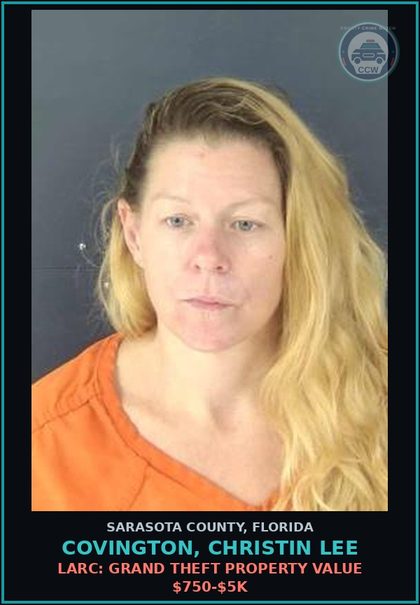 CCW arrest card for COVINGTON, CHRISTIN LEE in Sarasota County: LARC: GRAND THEFT PROPERTY VALUE $750-$5K