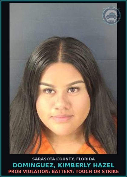 CCW arrest card for DOMINGUEZ, KIMBERLY HAZEL in Sarasota County: PROB VIOLATION: BATTERY: TOUCH OR STRIKE