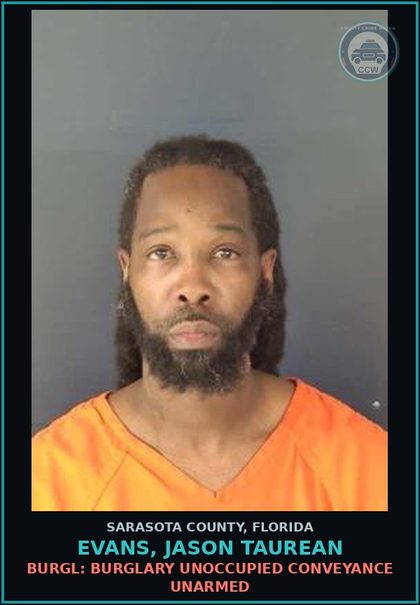 CCW arrest card for EVANS, JASON TAUREAN in Sarasota County: BURGL: BURGLARY UNOCCUPIED CONVEYANCE UNARMED
