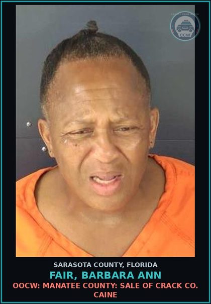 CCW arrest card for FAIR, BARBARA ANN in Sarasota County: OOCW: MANATEE COUNTY: SALE OF CRACK CO. CAINE