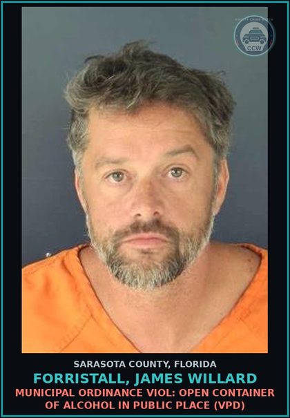 CCW arrest card for FORRISTALL, JAMES WILLARD in Sarasota County: MUNICIPAL ORDINANCE VIOL: OPEN CONTAINER OF ALCOHOL IN PUBLIC PLACE (VPD)