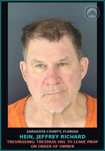CCW arrest card for HEIN, JEFFREY RICHARD in Sarasota County: TRESPASSING: TRESPASS FAIL TO LEAVE PROP ON ORDER OF OWNER