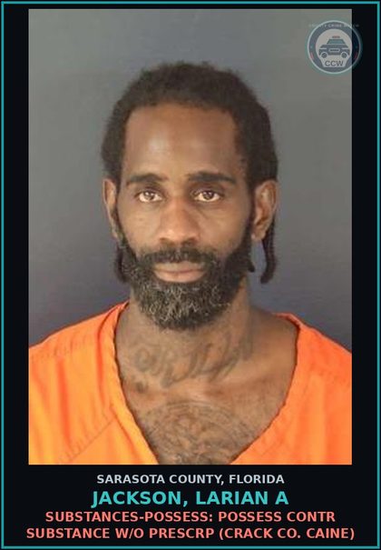 CCW arrest card for JACKSON, LARIAN A in Sarasota County: SUBSTANCES-POSSESS: POSSESS CONTR SUBSTANCE W/O PRESCRP (CRACK CO. CAINE)
