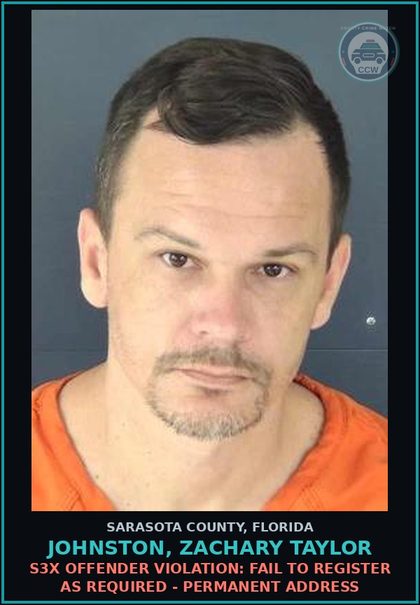 CCW arrest card for JOHNSTON, ZACHARY TAYLOR in Sarasota County: S3X OFFENDER VIOLATION: FAIL TO REGISTER AS REQUIRED - PERMANENT ADDRESS