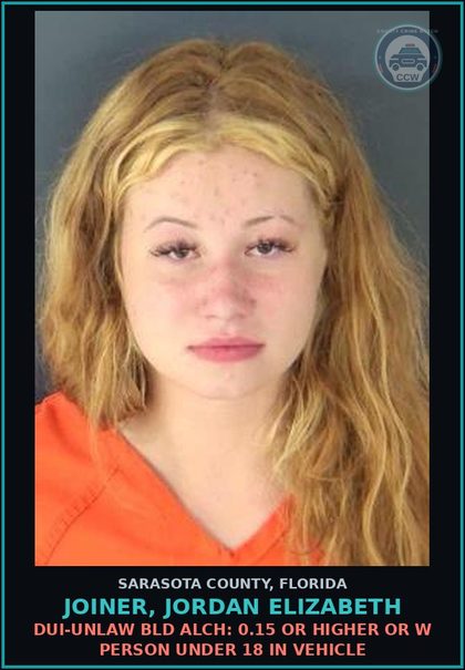 CCW arrest card for JOINER, JORDAN ELIZABETH in Sarasota County: DUI-UNLAW BLD ALCH: 0.15 OR HIGHER OR W PERSON UNDER 18 IN VEHICLE