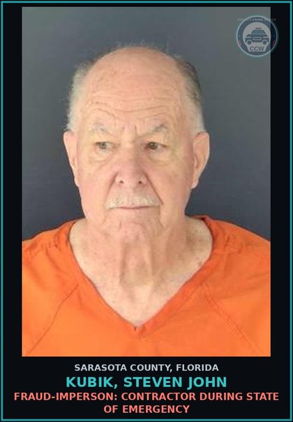 CCW arrest card for KUBIK, STEVEN JOHN in Sarasota County: FRAUD-IMPERSON: CONTRACTOR DURING STATE OF EMERGENCY