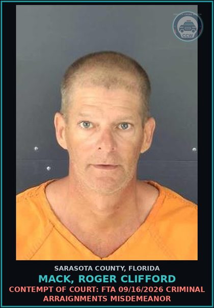CCW arrest card for MACK, ROGER CLIFFORD in Sarasota County: CONTEMPT OF COURT: FTA 09/16/2026 CRIMINAL ARRAIGNMENTS MISDEMEANOR