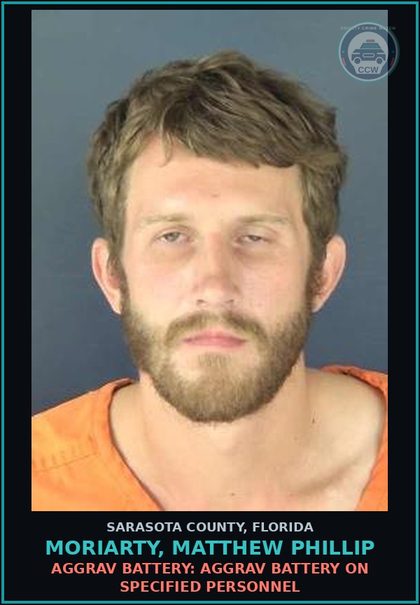 CCW arrest card for MORIARTY, MATTHEW PHILLIP in Sarasota County: AGGRAV BATTERY: AGGRAV BATTERY ON SPECIFIED PERSONNEL