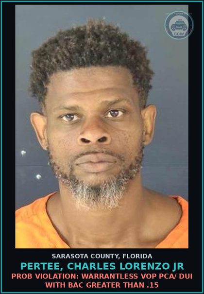 CCW arrest card for PERTEE, CHARLES LORENZO JR in Sarasota County: PROB VIOLATION: WARRANTLESS VOP PCA/ DUI WITH BAC GREATER THAN .15