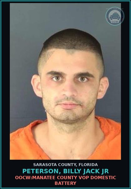 CCW arrest card for PETERSON, BILLY JACK JR in Sarasota County: OOCW:MANATEE COUNTY VOP DOMESTIC BATTERY
