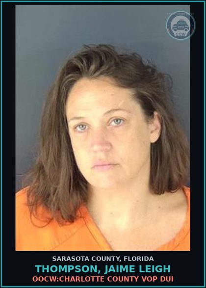 CCW arrest card for THOMPSON, JAIME LEIGH in Sarasota County: OOCW:CHARLOTTE COUNTY VOP DUI
