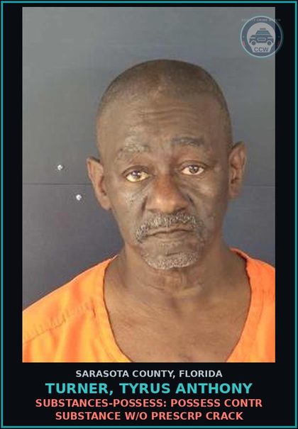 CCW arrest card for TURNER, TYRUS ANTHONY in Sarasota County: SUBSTANCES-POSSESS: POSSESS CONTR SUBSTANCE W/O PRESCRP CRACK