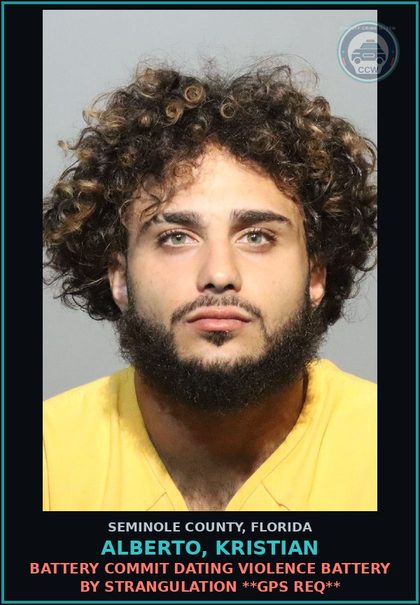 CCW arrest card for ALBERTO, KRISTIAN in Seminole County: BATTERY COMMIT DATING VIOLENCE BATTERY BY STRANGULATION **GPS REQ**