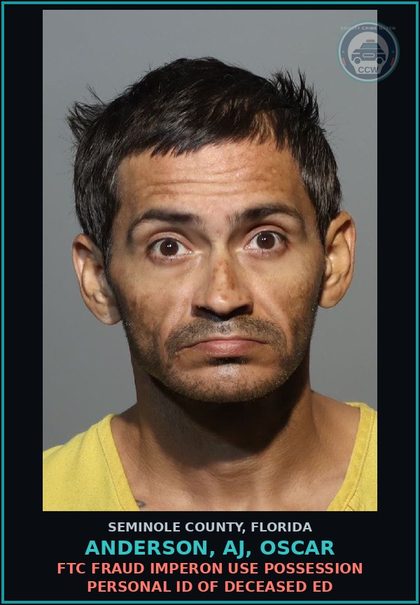 CCW arrest card for ANDERSON, AJ, OSCAR in Seminole County: FTC FRAUD IMPERON USE POSSESSION PERSONAL ID OF DECEASED ED
