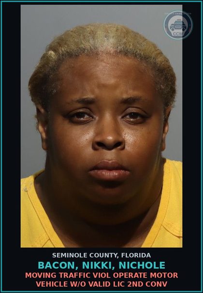 CCW arrest card for BACON, NIKKI, NICHOLE in Seminole County: MOVING TRAFFIC VIOL OPERATE MOTOR VEHICLE W/O VALID LIC 2ND CONV