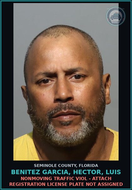 CCW arrest card for BENITEZ GARCIA, HECTOR, LUIS in Seminole County: NONMOVING TRAFFIC VIOL - ATTACH REGISTRATION LICENSE PLATE NOT ASSIGNED