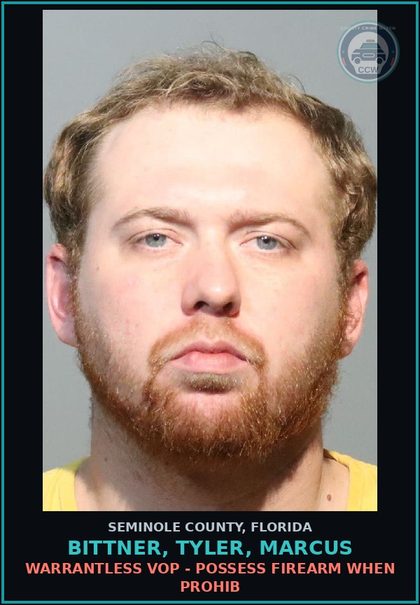 CCW arrest card for BITTNER, TYLER, MARCUS in Seminole County: WARRANTLESS VOP - POSSESS FIREARM WHEN PROHIB