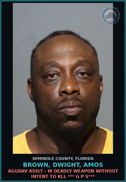 CCW arrest card for BROWN, DWIGHT, AMOS in Seminole County: AGGRAV ASSLT - W DEADLY WEAPON WITHOUT INTENT TO KILL *** G P S***