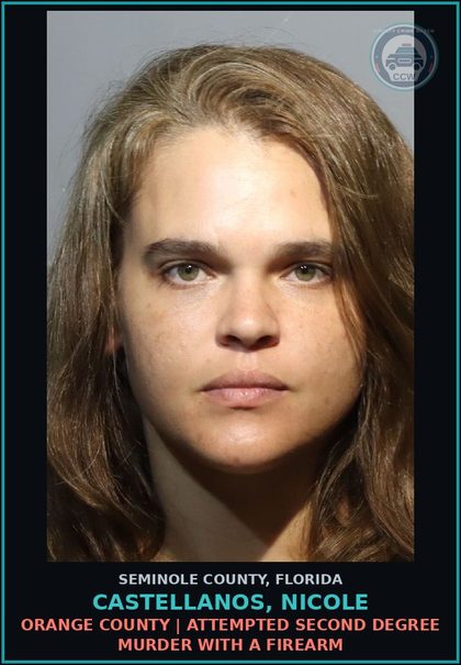 CCW arrest card for CASTELLANOS, NICOLE in Seminole County: ORANGE COUNTY | ATTEMPTED SECOND DEGREE MURDER WITH A FIREARM