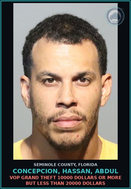 CCW arrest card for CONCEPCION, HASSAN, ABDUL in Seminole County: VOP GRAND THEFT 10000 DOLLARS OR MORE BUT LESS THAN 20000 DOLLARS