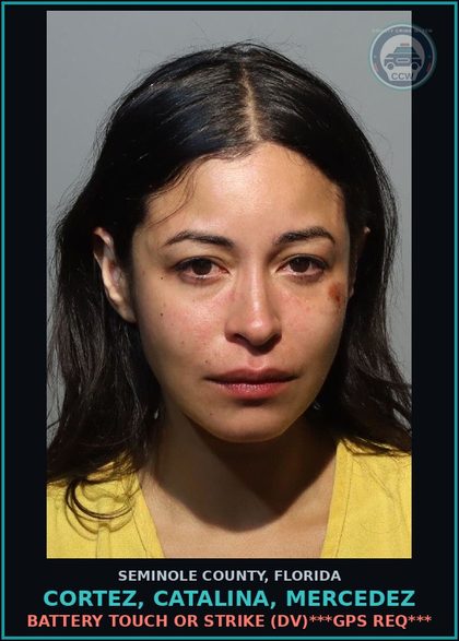 CCW arrest card for CORTEZ, CATALINA, MERCEDEZ in Seminole County: BATTERY TOUCH OR STRIKE (DV)***GPS REQ***