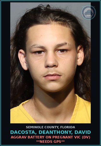 CCW arrest card for DACOSTA, DEANTHONY, DAVID in Seminole County: AGGRAV BATTERY ON PREGNANT VICTIM (DV) **NEEDS GPS**