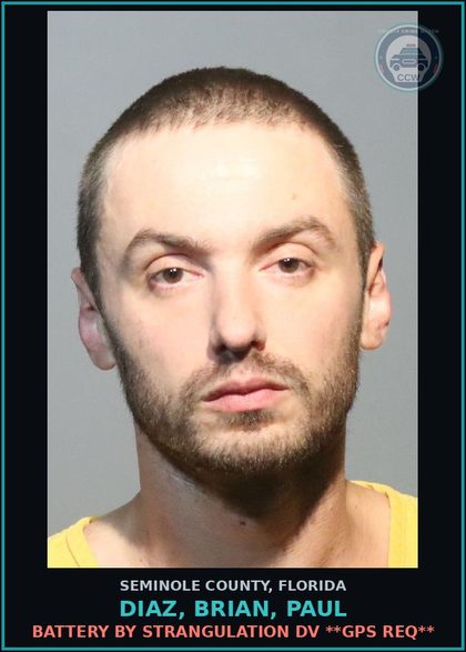 CCW arrest card for DIAZ, BRIAN, PAUL in Seminole County: BATTERY BY STRANGULATION DV **GPS REQ**