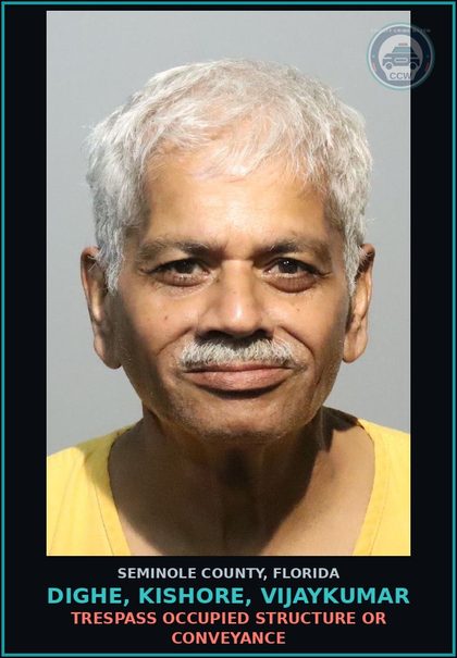 CCW arrest card for DIGHE, KISHORE, VIJAYKUMAR in Seminole County: TRESPASS OCCUPIED STRUCTURE OR CONVEYANCE