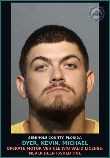CCW arrest card for DYER, KEVIN, MICHAEL in Seminole County: OPERATE MOTOR VEHICLE W/O VALID LICENSE- NEVER BEEN ISSUED ONE