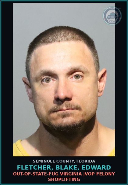 CCW arrest card for FLETCHER, BLAKE, EDWARD in Seminole County: OUT-OF-STATE-FUG VIRGINIA |VOP FELONY SHOPLIFTING