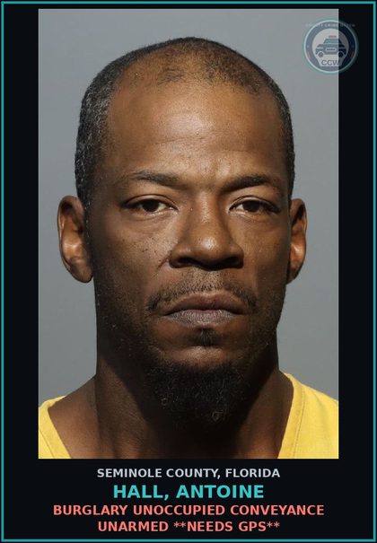 CCW arrest card for HALL, ANTOINE in Seminole County: BURGLARY UNOCCUPIED CONVEYANCE UNARMED **NEEDS GPS**