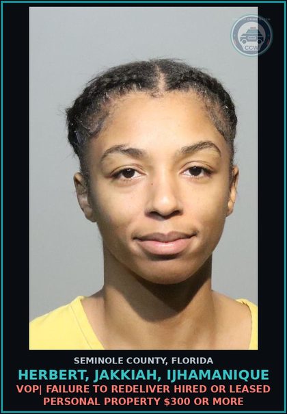 CCW arrest card for HERBERT, JAKKIAH, IJHAMANIQUE in Seminole County: VOP| FAILURE TO REDELIVER HIRED OR LEASED PERSONAL PROPERTY $300 OR MORE