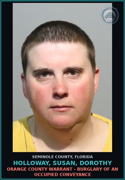 CCW arrest card for HOLLOWAY, SUSAN, DOROTHY in Seminole County: ORANGE COUNTY WARRANT - BURGLARY OF AN OCCUPIED CONVEYANCE