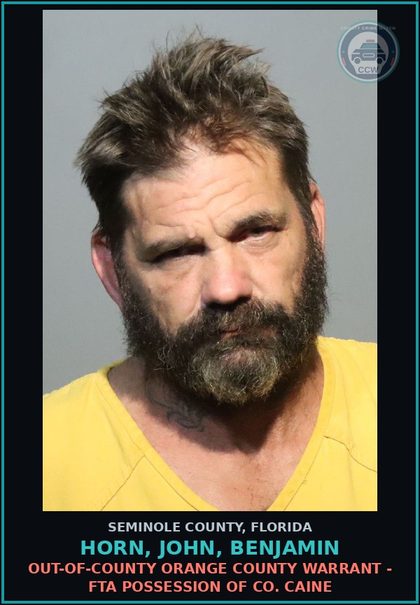 CCW arrest card for HORN, JOHN, BENJAMIN in Seminole County: OUT-OF-COUNTY ORANGE COUNTY WARRANT - DWLS 2 PRIOR CONVICTION