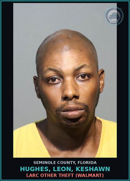 CCW arrest card for HUGHES, LEON, KESHAWN in Seminole County: LARC OTHER THEFT (WALMART)
