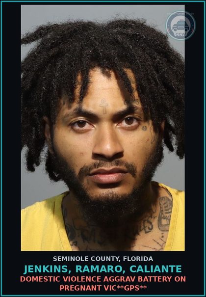 CCW arrest card for JENKINS, RAMARO, CALIANTE in Seminole County: DOMESTIC VIOLENCE AGGRAV BATTERY ON PREGNANT VICTIM**GPS**